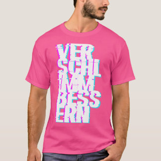 Camiseta Verschlimmbessern