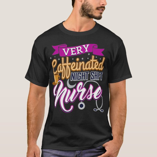 Camiseta Very Caffeinated Night Shift Nurse Coffee Lover Nu (Frente)