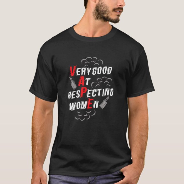 Camiseta Very Good At Respecting Women   Yeah I Vape Premiu (Frente)