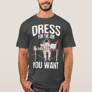 Camiseta Vestir-Se Pelo Trabalho Que Você Quer, Astronauta