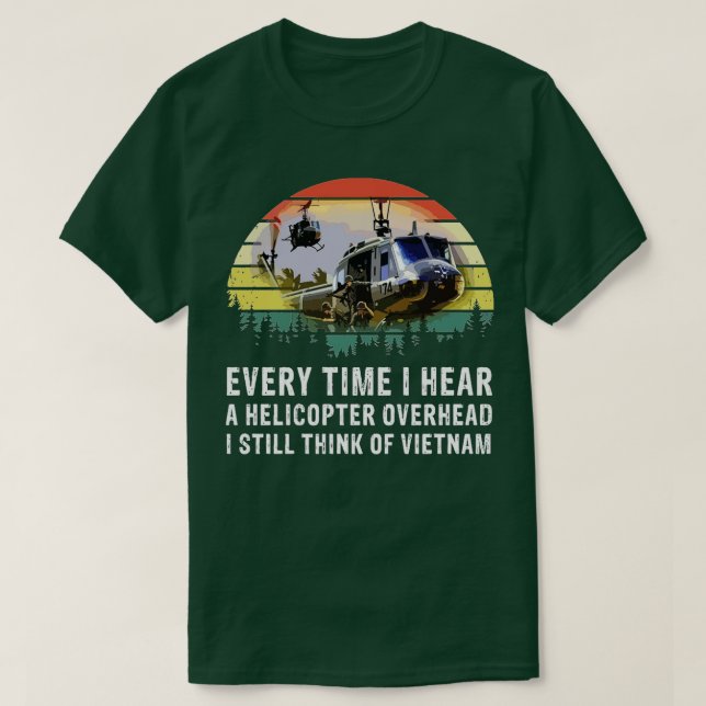 Camiseta Veterano Vietnã Toda vez que ouço um helicóptero s (Frente do Design)