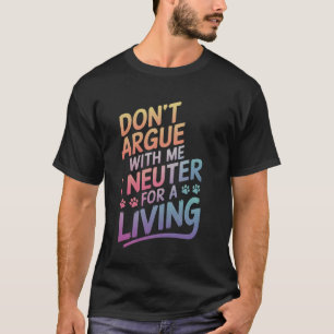 Camiseta Veterinária Não Discuta Comigo, Eu Saco Para Uma V