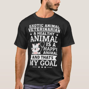Camiseta Veterinário Animal Exótico, Animal Saudável É Um B