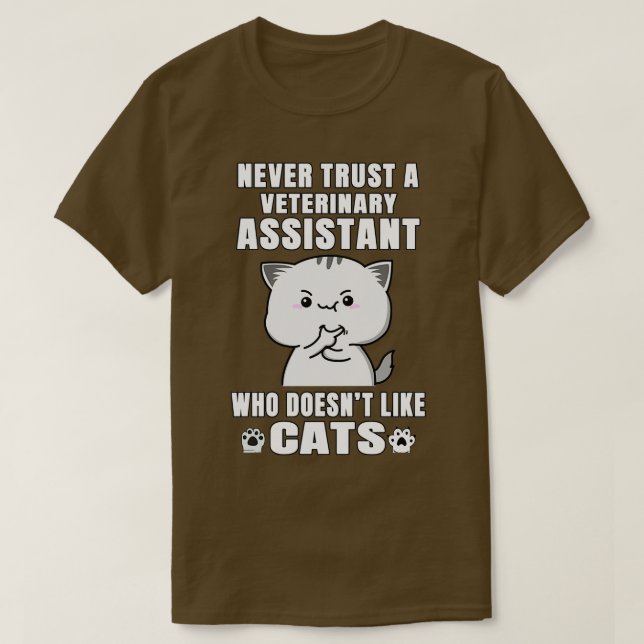 Camiseta Veterinary Assistant Never Trust Someone Who Doesn (Frente do Design)