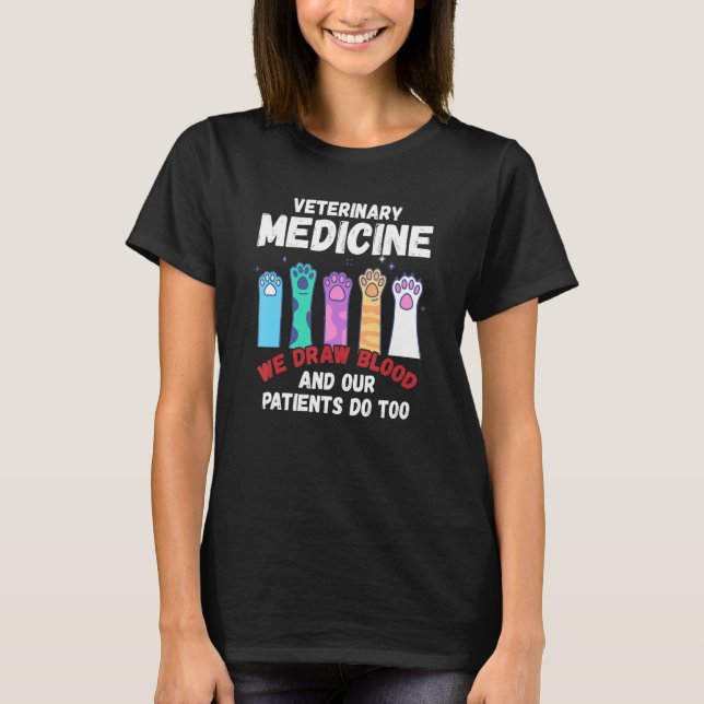 Camiseta Veterinary Medicine We Draw Blood Our Patients Do  (Frente)