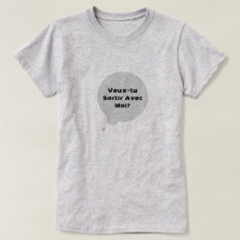 Camiseta veux-tu sortir avec moi? Você quer me namorar?