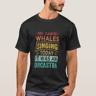 Camiseta Vi Baleias Cantando Hoje Era Um Tanque Orcastra