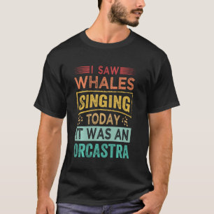Camiseta Vi Baleias Cantando Hoje Era Uma Orcastra Longa