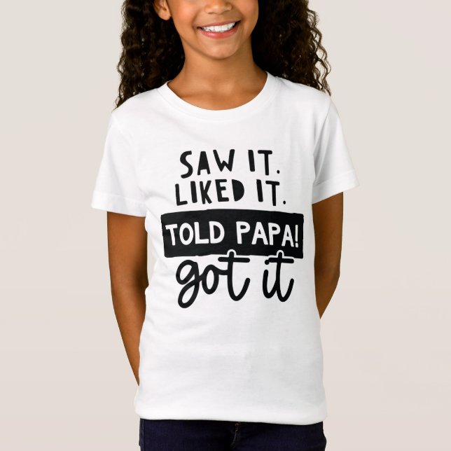 Camiseta Vi. Gostei. Disse ao papai! Engraçado (Frente)
