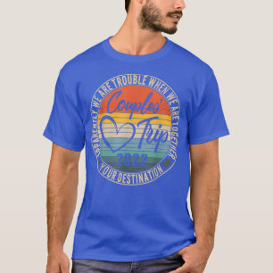 Camiseta Viagem Casais Trip 2022 com problemas