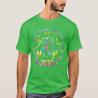 Camiseta Viagem das Irmãs 2025 Nós somos problema quando es