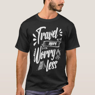 Camiseta Viagem Mais Preocupada Menos Descubra A Cultura Do