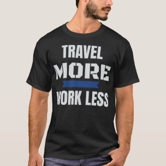 Camiseta Viagem Mais Trabalha Menos Engraçado Viajar campin
