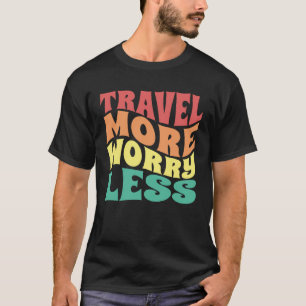 Camiseta Viaje Mais Preocupe Menos Homens Mulheres Crianças