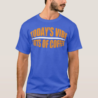 Camiseta Vibração de Hoje Muitos Cafés engraçado