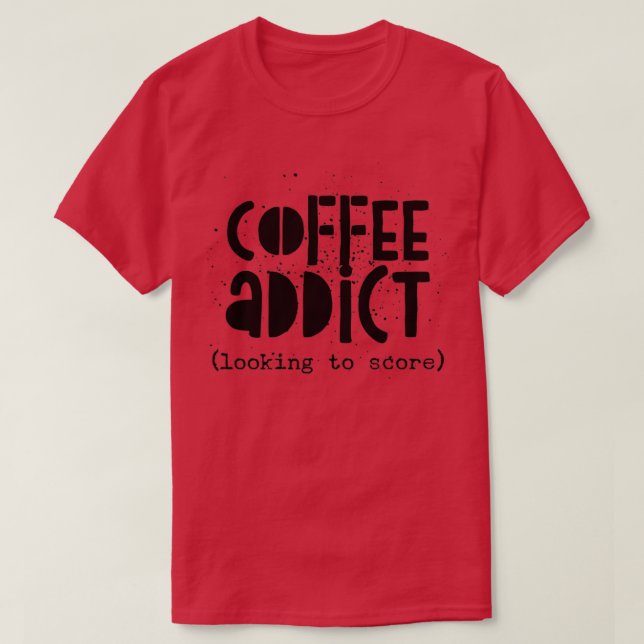 Camiseta Viciado em café procurando pontuação (Frente do Design)