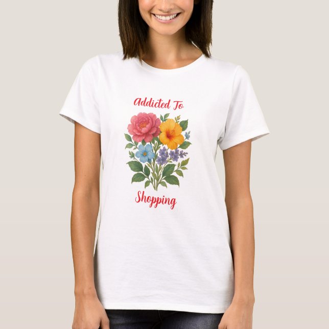 Camiseta Viciado em Comprar T-Shirt de Flores (Frente)