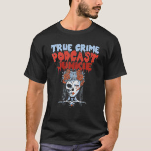 Camiseta Viciado em Junkie em Podcast do Crime Verdadeiro