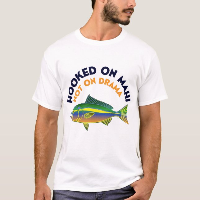 Camiseta Viciado em Mahi Mahi Design Divertido (Frente)