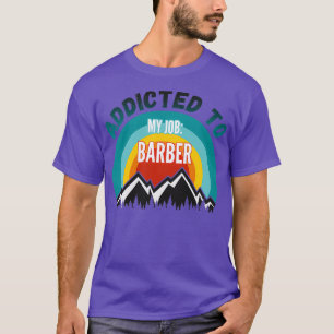 Camiseta Viciado em Meu Barbeiro de Trabalho
