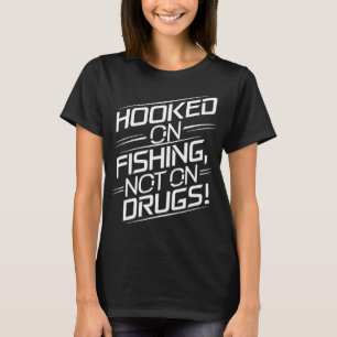 Camiseta Viciado em Pescar, Não em Drogas!