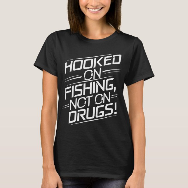 Camiseta Viciado em Pescar, Não em Drogas! (Frente)