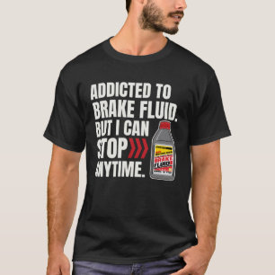 Camiseta Vício de mecânico de automóveis em fluido de freio