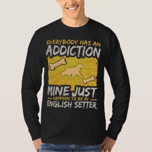 Camiseta Vício engraçado do cão do setter inglês