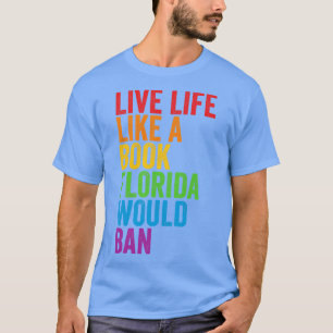 Camiseta Vida Ao Vivo Como Um Livro Que A Flórida Proibiria