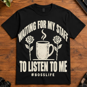 Camiseta Vida de Chefe Esperando Equipe Ouvir Arte do Café