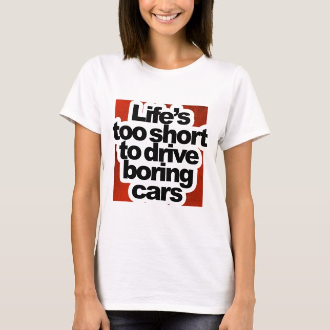 Camiseta Vida demasiado curta para conduzir carros (Frente)