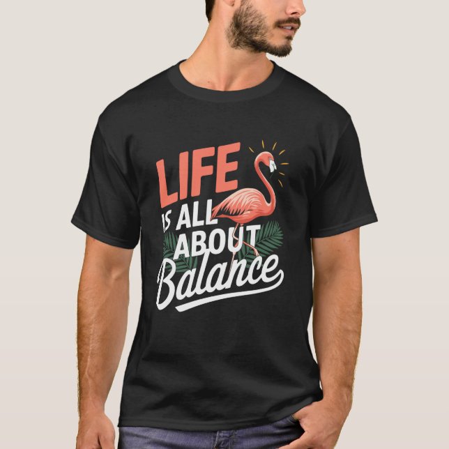 Camiseta Vida do Flamingo é Tudo Sobre Equilíbrio Flamingo  (Frente)