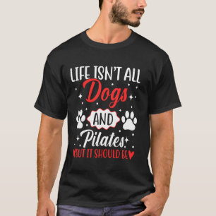 Camiseta Vida engraçada não é só cachorros e Pilates, mas d