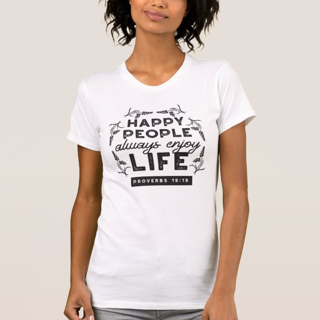 Camiseta Vida Feliz com Fé – Provérbios 15:15 Arte (Frente)
