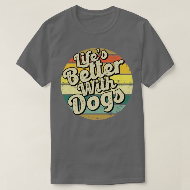 Camiseta Vida melhor com os cães Perfeito presente para a m (Frente do Design)