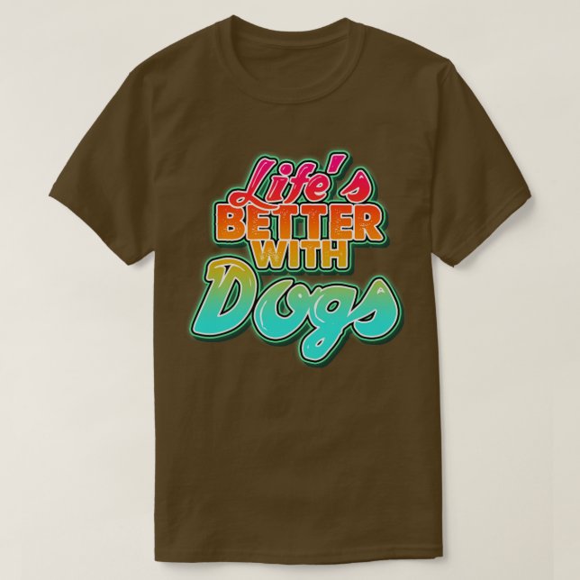 Camiseta Vida melhor com os cães Perfeito presente para a m (Frente do Design)