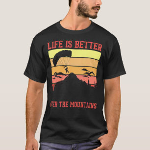 Camiseta Vida melhor sobre montanhas parapente parapente pa