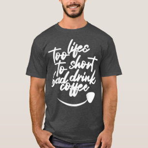 Camiseta vida muito curta para beber café ruim cafeína engr