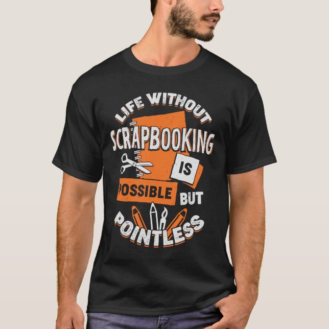 Camiseta Vida Sem Scrapbooking É Possível Mas Inútil (Frente)