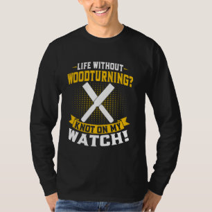 Camiseta Vida Sem Torneamento de Madeira Nó no Meu Relógio