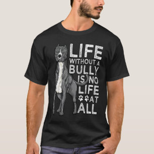 Camiseta Vida Sem Um Bully Não É Vida American Pitbull