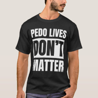 CAMISETA VIDAS DE PEDÓFILOS NÃO IMPORTAM.