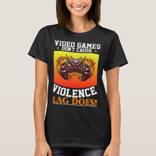 Camiseta Video Games Don't Cause Violence Lag Does Video Ga (Frente)