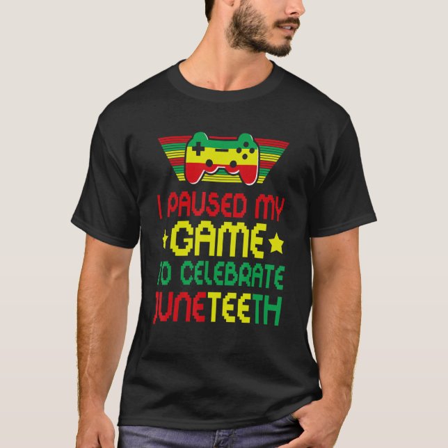Camiseta Video Games Gamer I Paused My Game To Celebrate Ju (Frente)