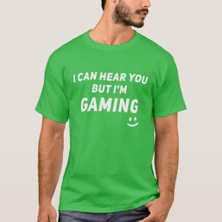 Camiseta Video Gaming Gamer I Can Hear You But Im Gaming fu