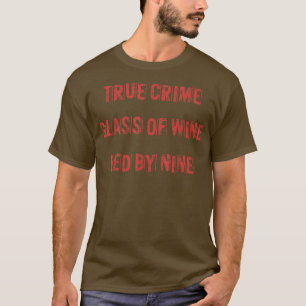 Camiseta Vidro Do Crime Verdadeiro De Vinho Cama Por Nove H