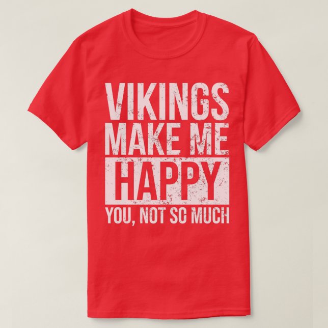 Camiseta Viking Design Vikings Make Me Happy (Frente do Design)