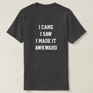 Camiseta Vim ver que o deixei estranho