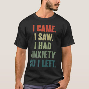 Camiseta Vim ver que tinha ansiedade, então saí dizendo Men