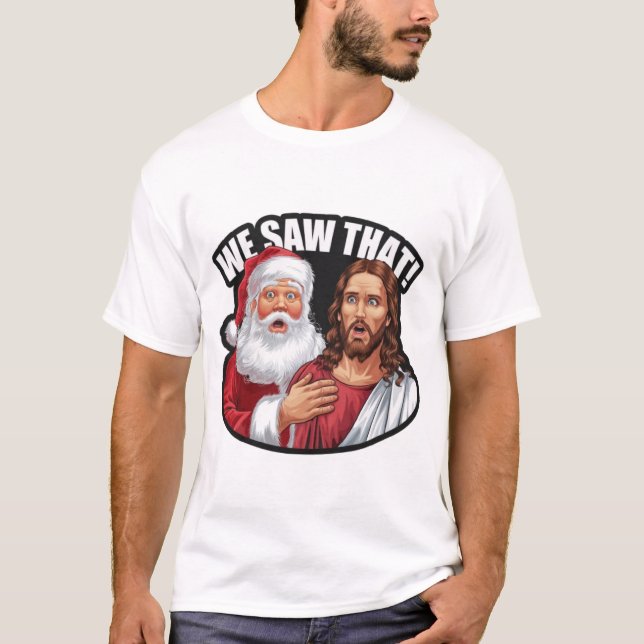 Camiseta VIMOS ISSO! Papais noeis e Jesus estão sempre assi (Frente)